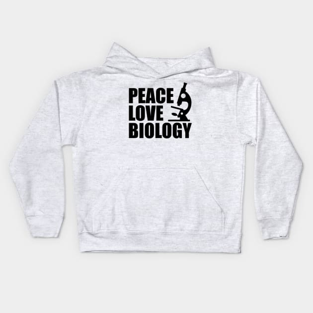 Biology - Peace Love Biology Kids Hoodie by KC Happy Shop